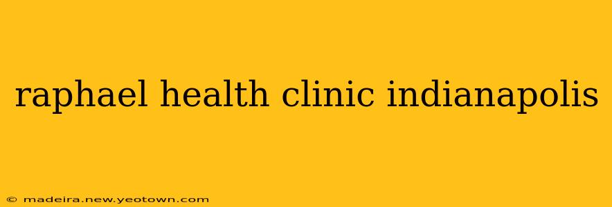 raphael health clinic indianapolis