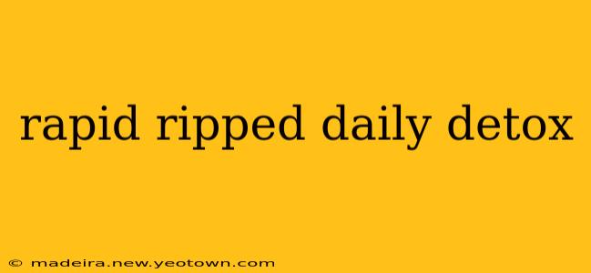 rapid ripped daily detox