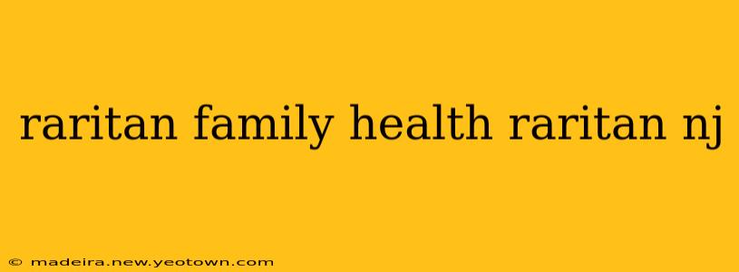 raritan family health raritan nj