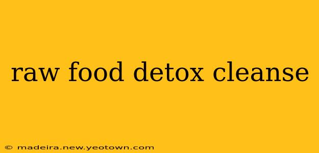 raw food detox cleanse