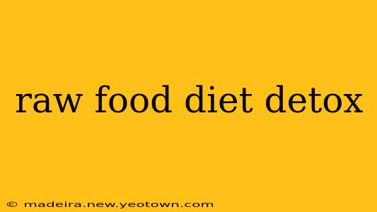 raw food diet detox