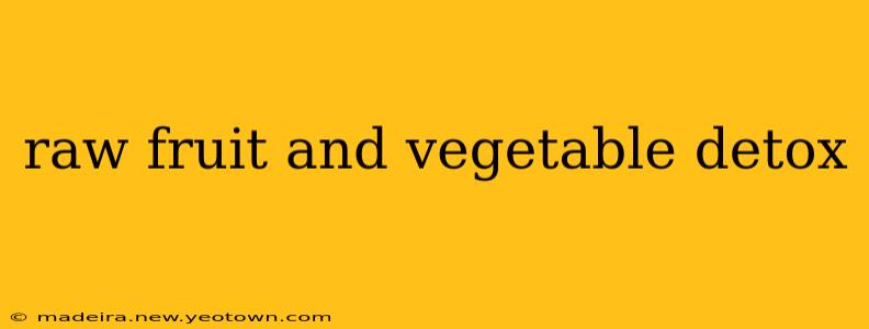 raw fruit and vegetable detox