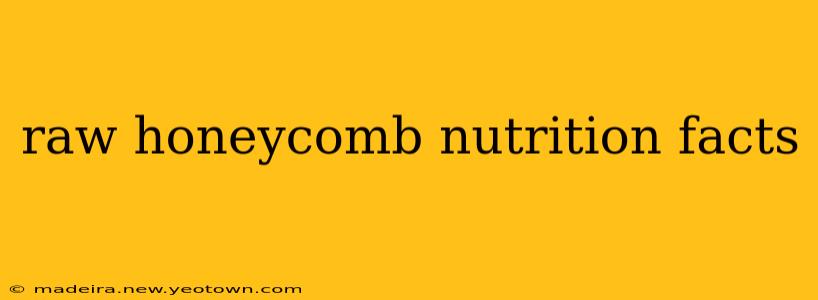 raw honeycomb nutrition facts