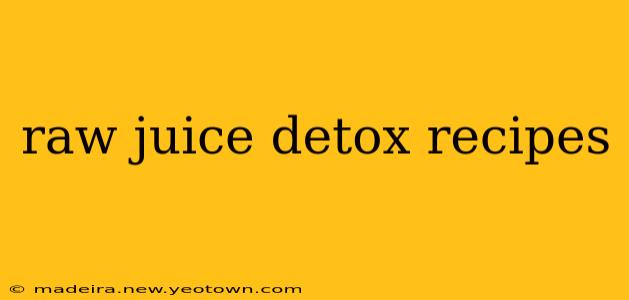 raw juice detox recipes