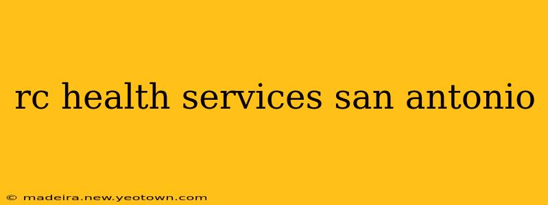 rc health services san antonio