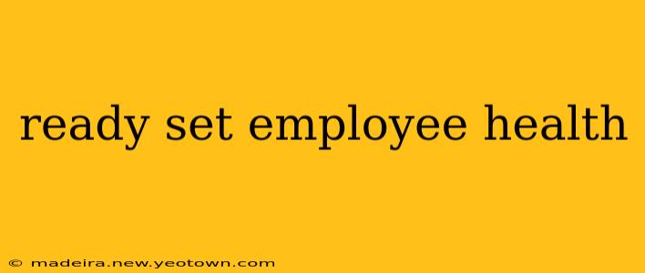 ready set employee health