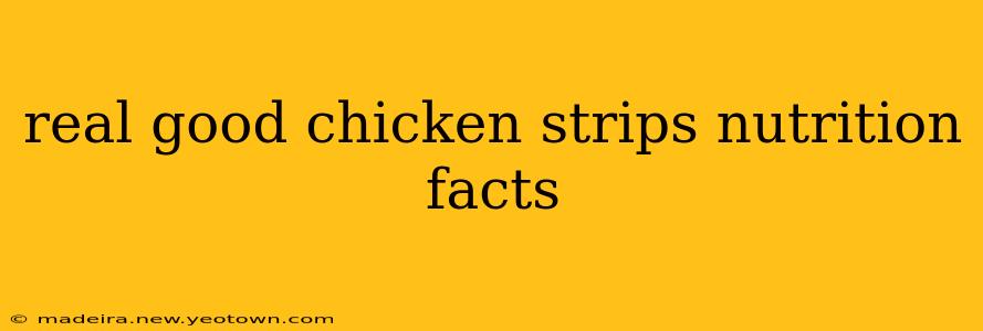 real good chicken strips nutrition facts