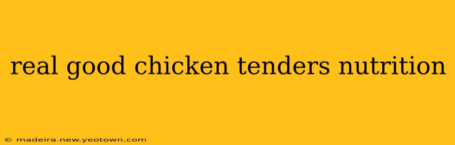 real good chicken tenders nutrition