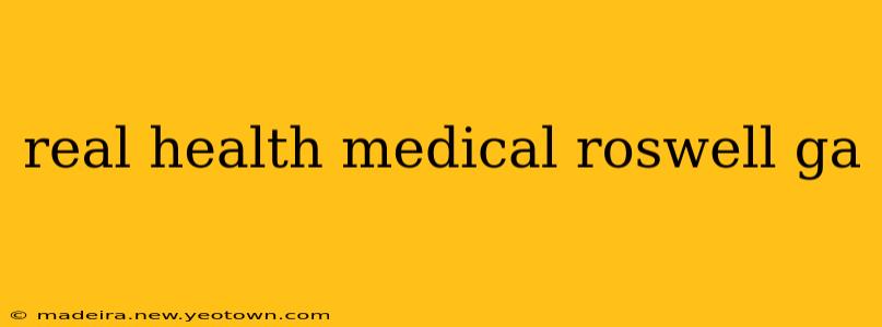 real health medical roswell ga