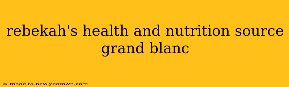 rebekah's health and nutrition source grand blanc