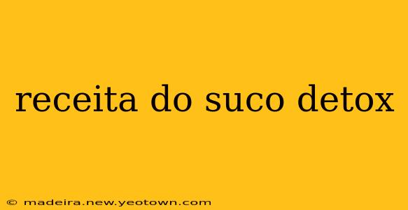 receita do suco detox