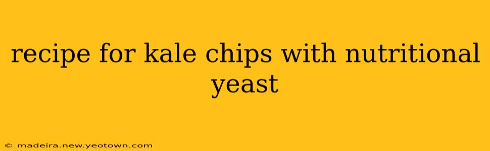 recipe for kale chips with nutritional yeast