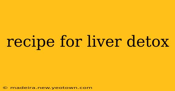 recipe for liver detox