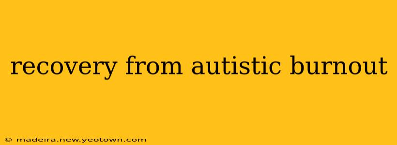 recovery from autistic burnout
