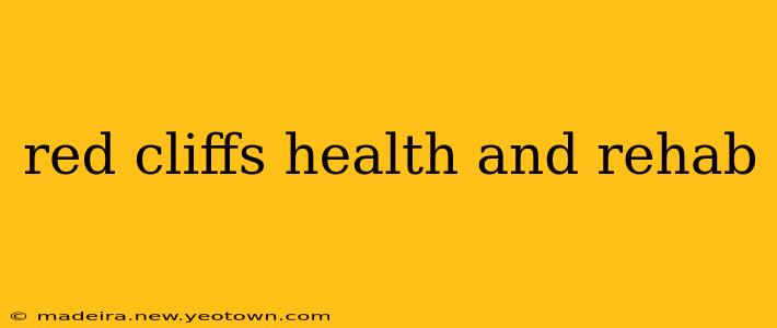 red cliffs health and rehab