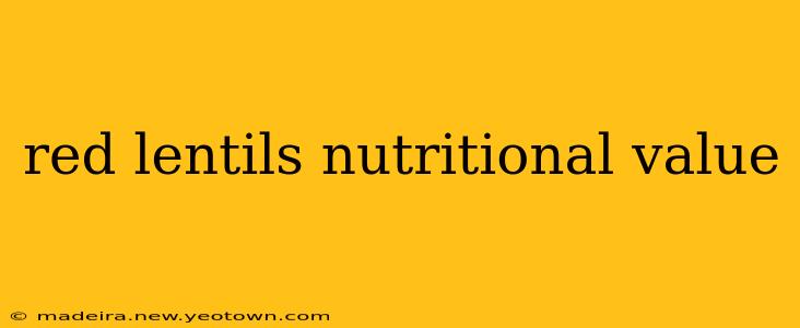 red lentils nutritional value