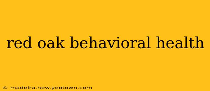 red oak behavioral health