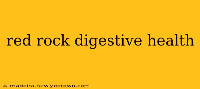 red rock digestive health