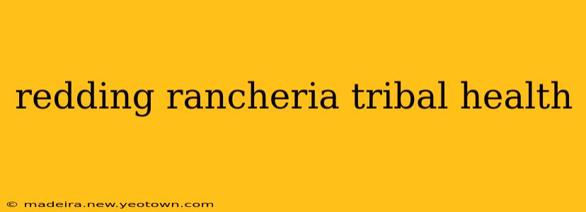 redding rancheria tribal health