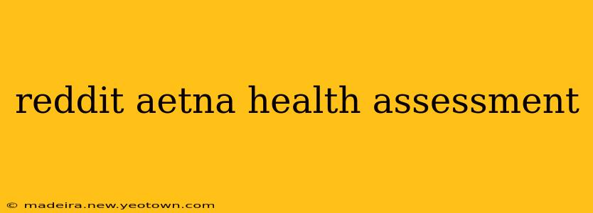 reddit aetna health assessment