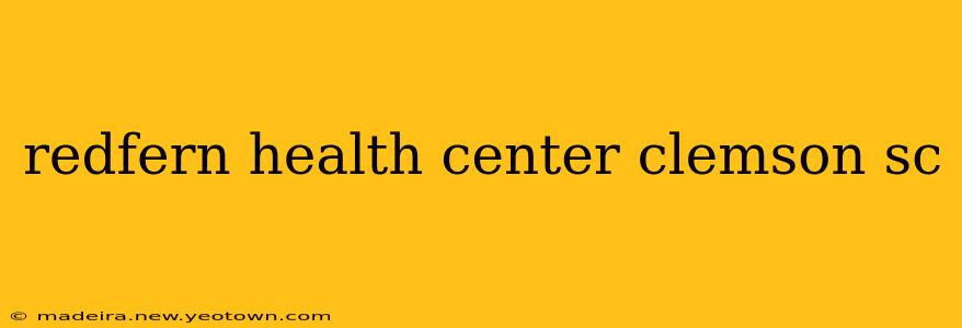 redfern health center clemson sc