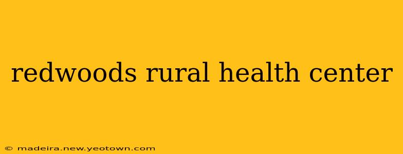 redwoods rural health center