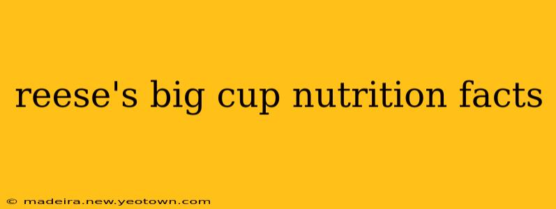 reese's big cup nutrition facts