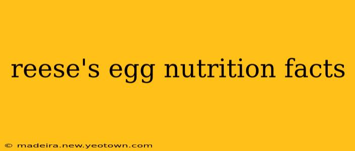 reese's egg nutrition facts