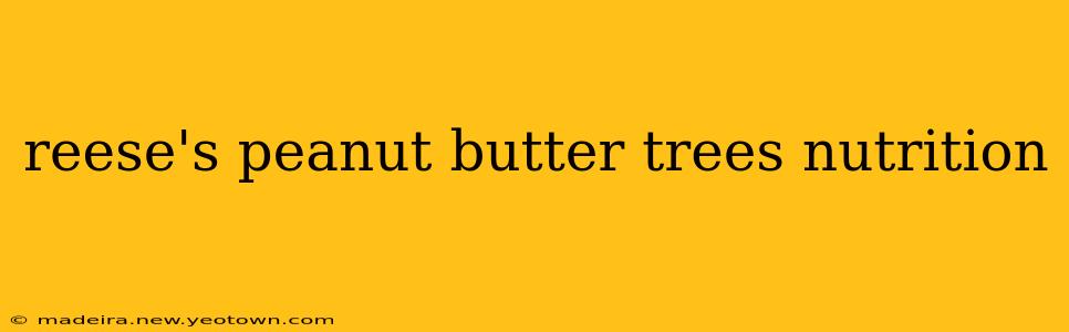 reese's peanut butter trees nutrition