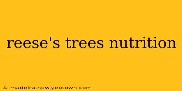 reese's trees nutrition