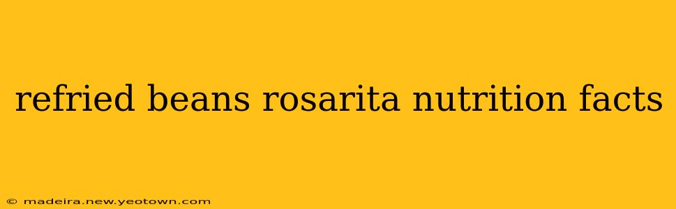refried beans rosarita nutrition facts