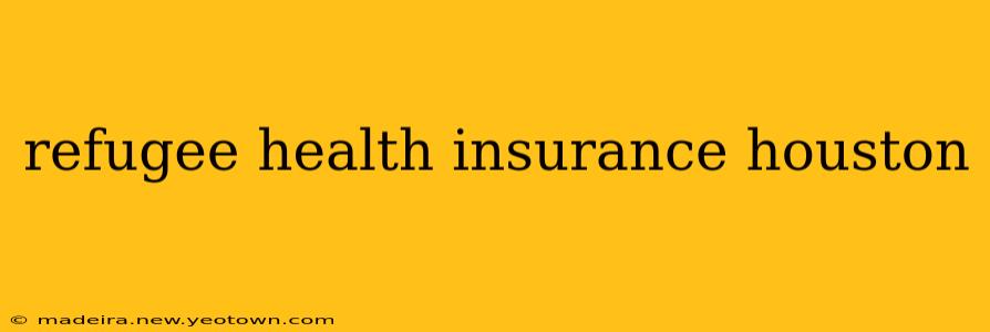 refugee health insurance houston