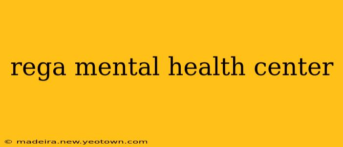 rega mental health center