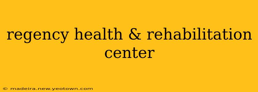 regency health & rehabilitation center