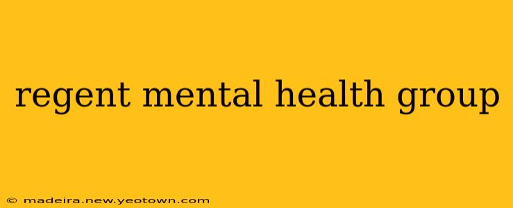 regent mental health group