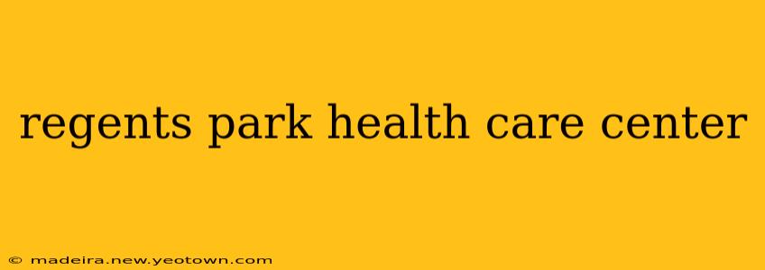regents park health care center