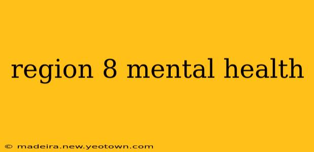 region 8 mental health