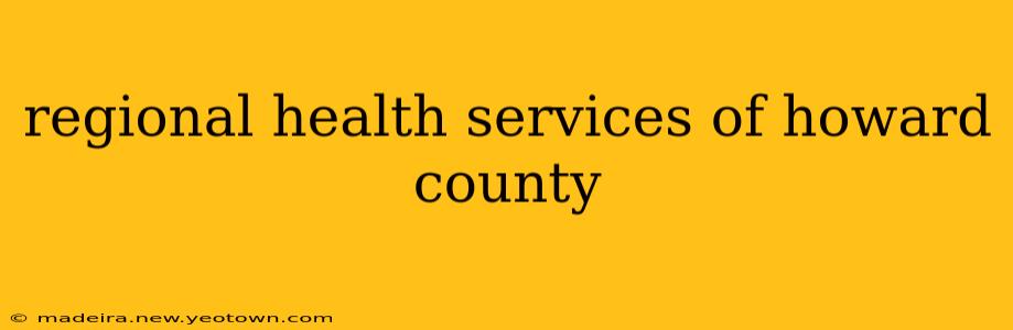 regional health services of howard county