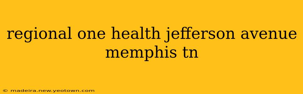 regional one health jefferson avenue memphis tn