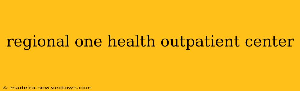 regional one health outpatient center