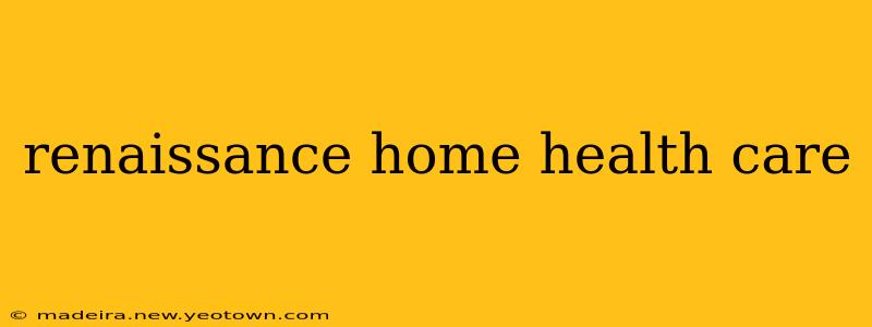 renaissance home health care