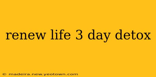 renew life 3 day detox
