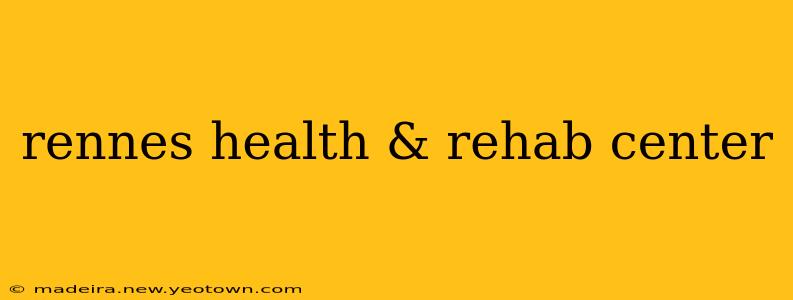 rennes health & rehab center