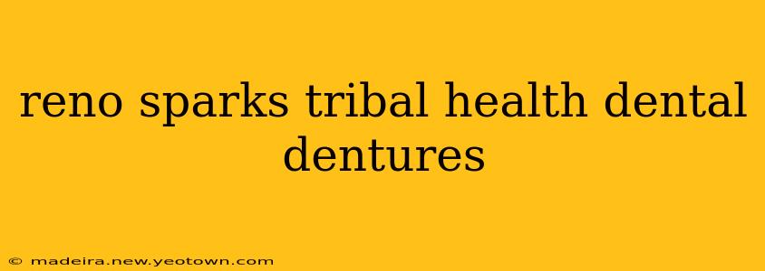 reno sparks tribal health dental dentures