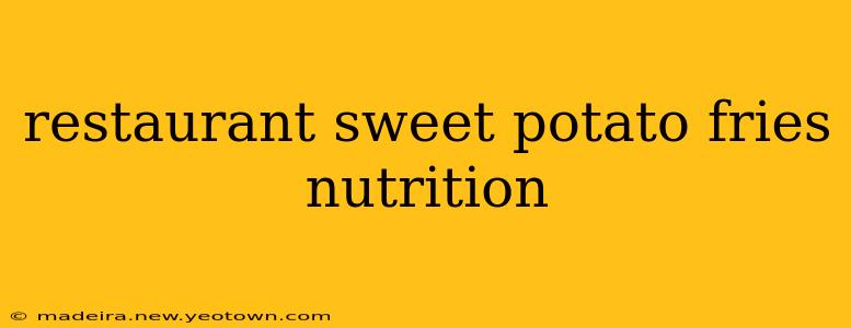 restaurant sweet potato fries nutrition