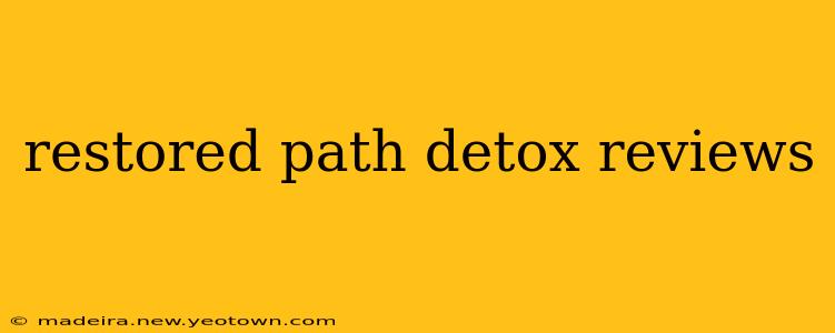 restored path detox reviews