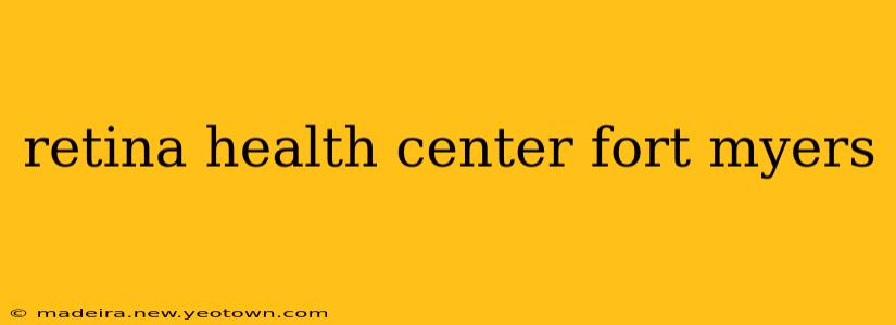 retina health center fort myers