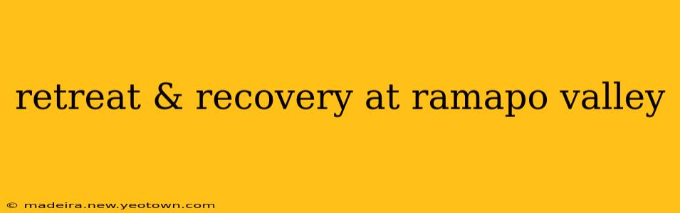 retreat & recovery at ramapo valley