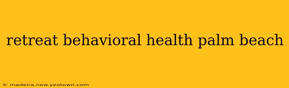 retreat behavioral health palm beach