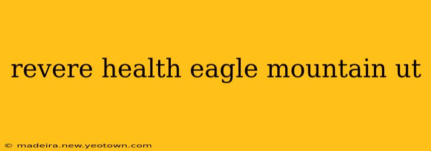 revere health eagle mountain ut